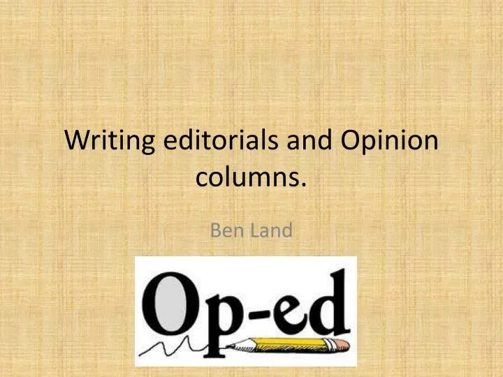 PPT Writing editorials and Opinion columns. PowerPoint Presentation