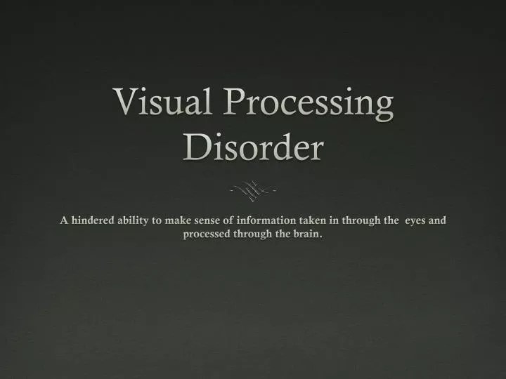 PPT Visual Processing Disorder PowerPoint Presentation, free download