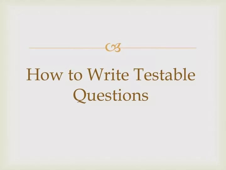 PPT How to Write Testable Questions PowerPoint Presentation, free