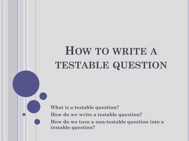PPT How to write a testable question PowerPoint Presentation, free