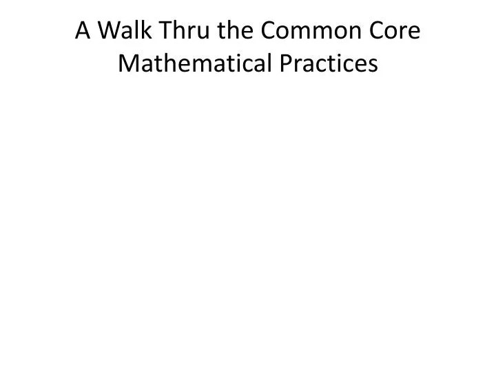 PPT A Walk Thru the Common Core Mathematical Practices PowerPoint