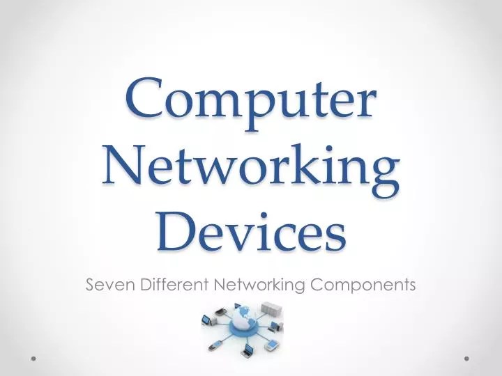 PPT Computer Networking Devices PowerPoint Presentation, free