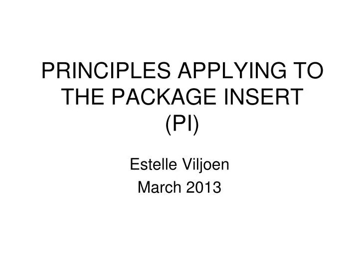 PPT PRINCIPLES APPLYING TO THE PACKAGE INSERT (PI) PowerPoint