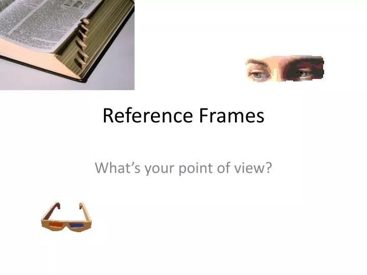 PPT Reference Frames PowerPoint Presentation, free download ID2678788