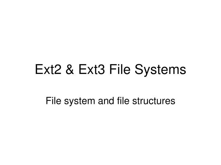 PPT Ext2 & Ext3 File Systems PowerPoint Presentation, free download