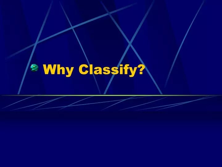 PPT Why Classify? PowerPoint Presentation, free download ID2948420