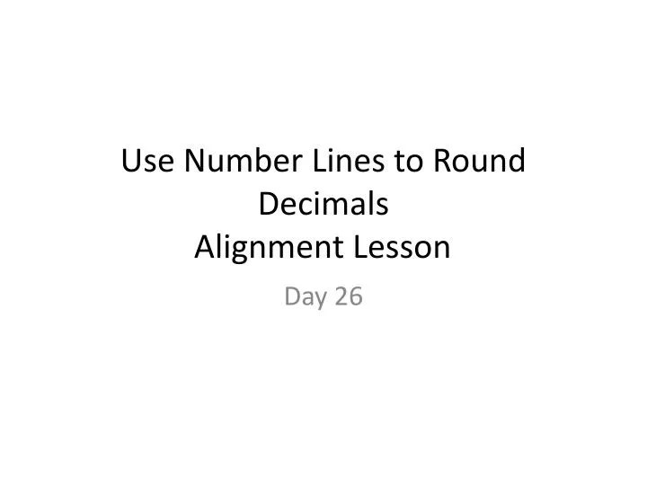 PPT Use Number Lines to Round Decimals Alignment Lesson PowerPoint