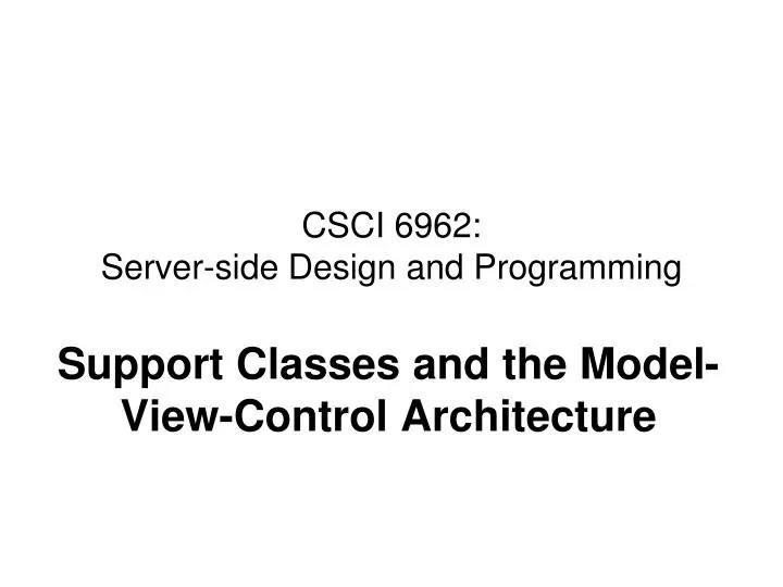 PPT CSCI 6962 Serverside Design and Programming PowerPoint Presentation ID3167232