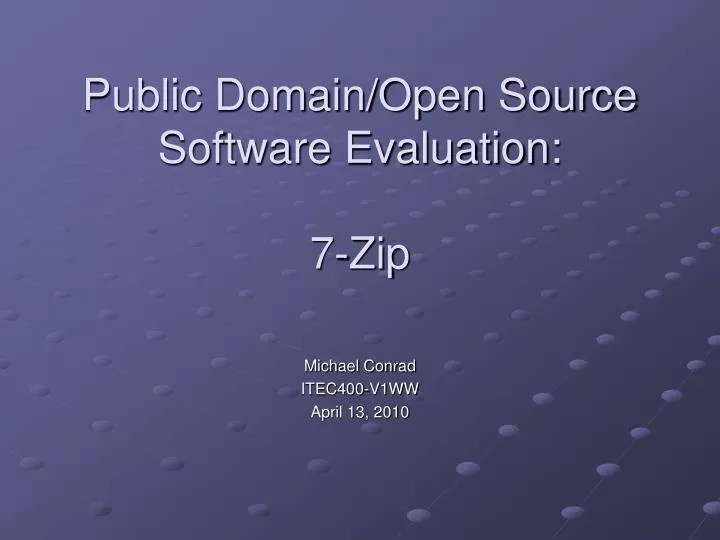 PPT Public Domain/Open Source Software Evaluation 7Zip PowerPoint