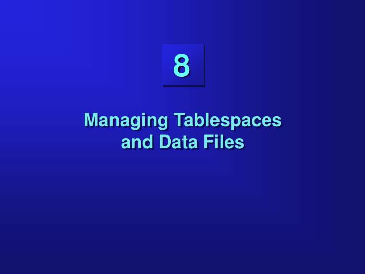 PPT Managing Tablespaces and Data Files PowerPoint Presentation, free