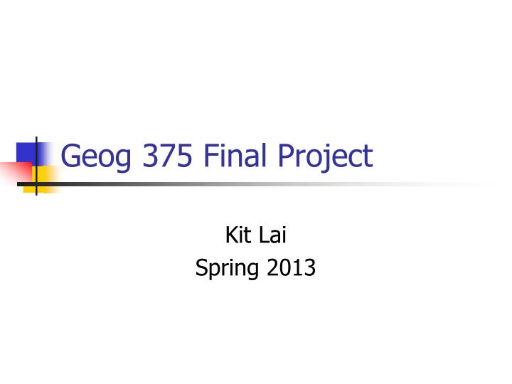 PPT Geog 375 Final Project PowerPoint Presentation, free download