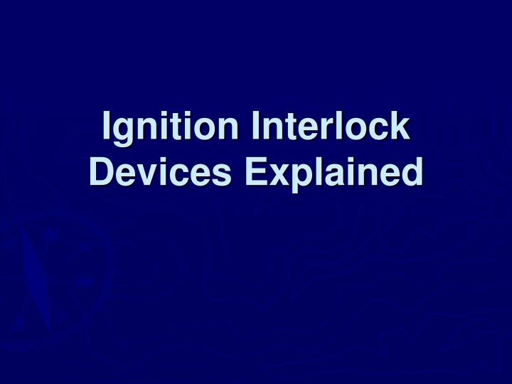 PPT Ignition Interlock Devices Explained PowerPoint Presentation, free download ID3494159
