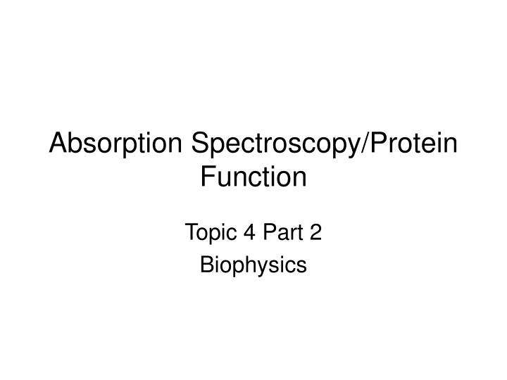 PPT Absorption Spectroscopy/Protein Function PowerPoint Presentation