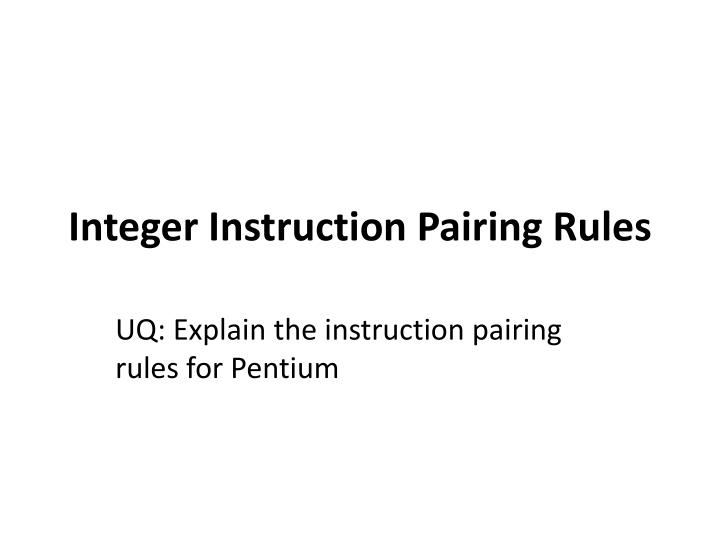 PPT Integer Instruction Pairing Rules PowerPoint Presentation, free