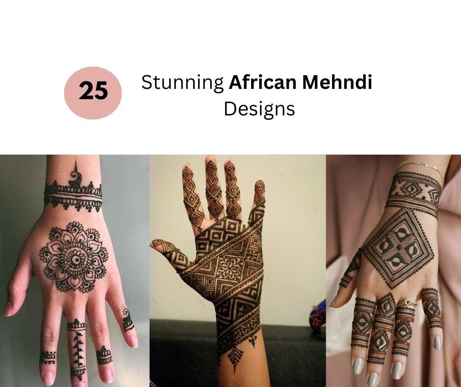 25 Stunning African Mehndi Designs 2023 Fabbon
