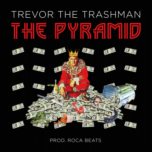 Trevor The Trashman The Pyramid (Prod. By Roca Beats) Home of Hip Hop Videos & Rap Music
