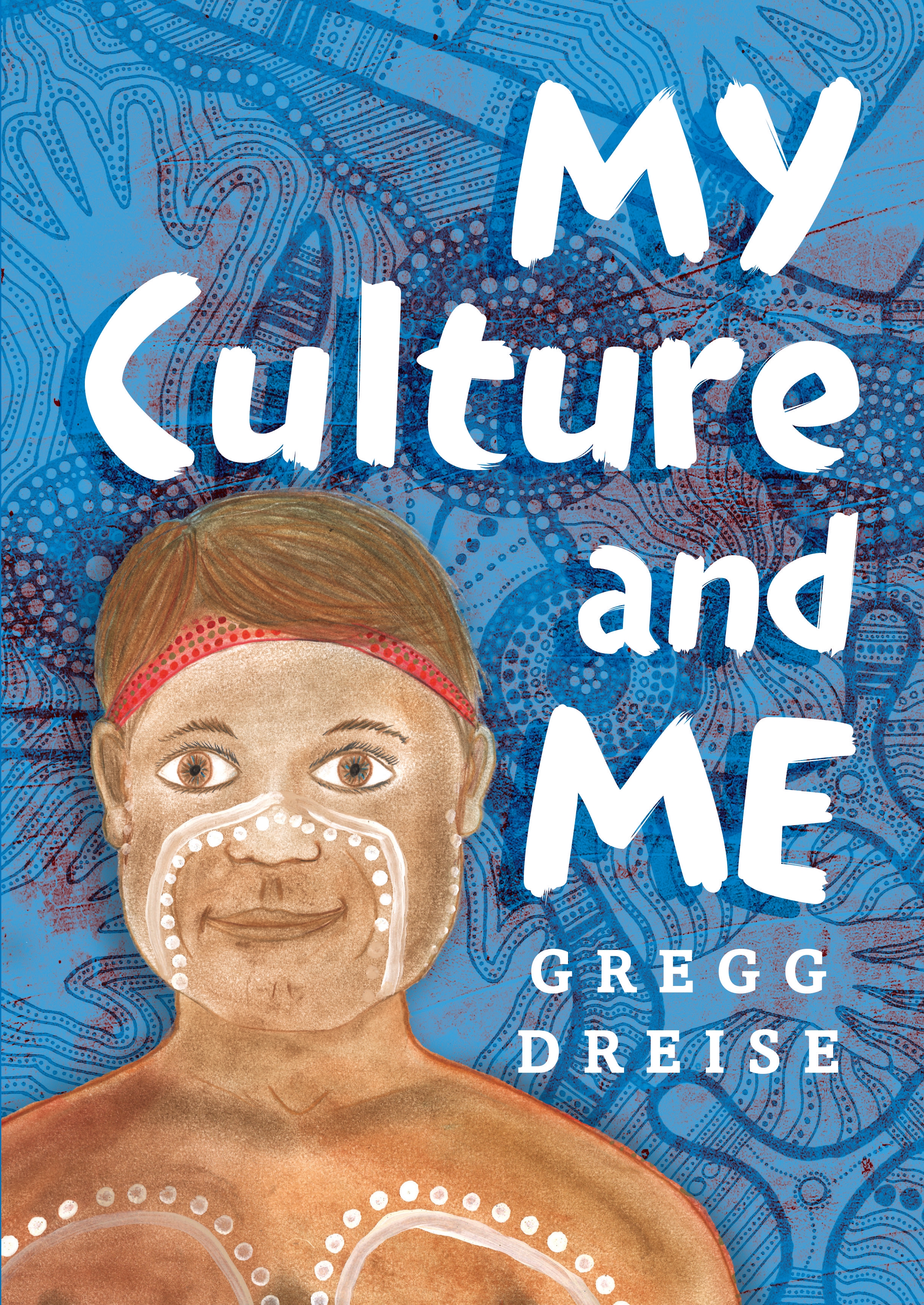 My Culture and Me by Gregg Dreise Penguin Books Australia
