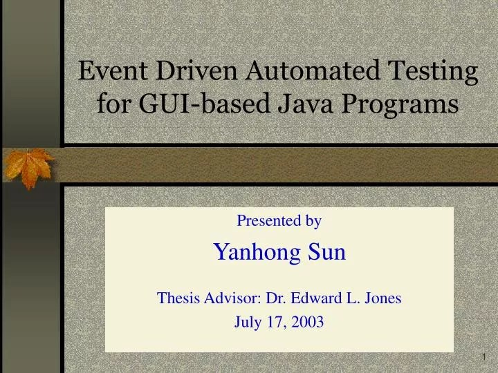 PPT Event Driven Automated Testing for GUIbased Java Programs