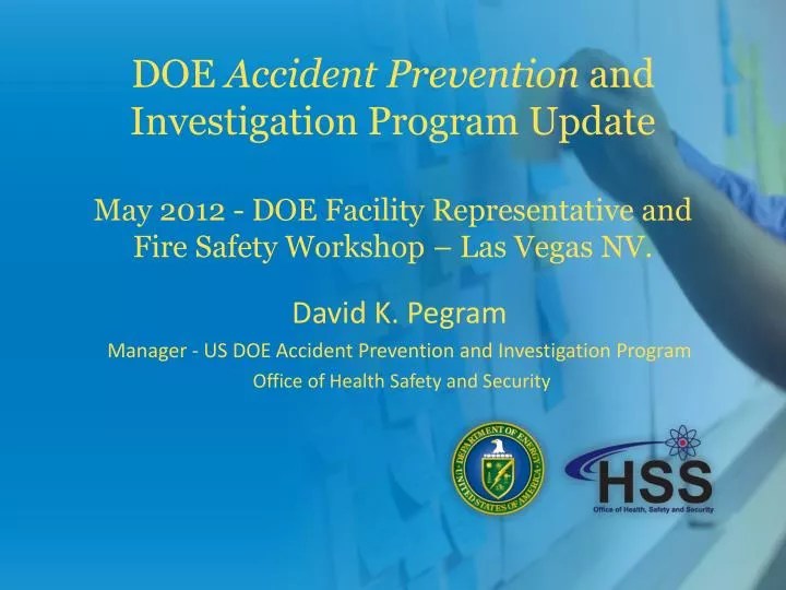 PPT David K. Pegram Manager US DOE Accident Prevention and Investigation Program PowerPoint