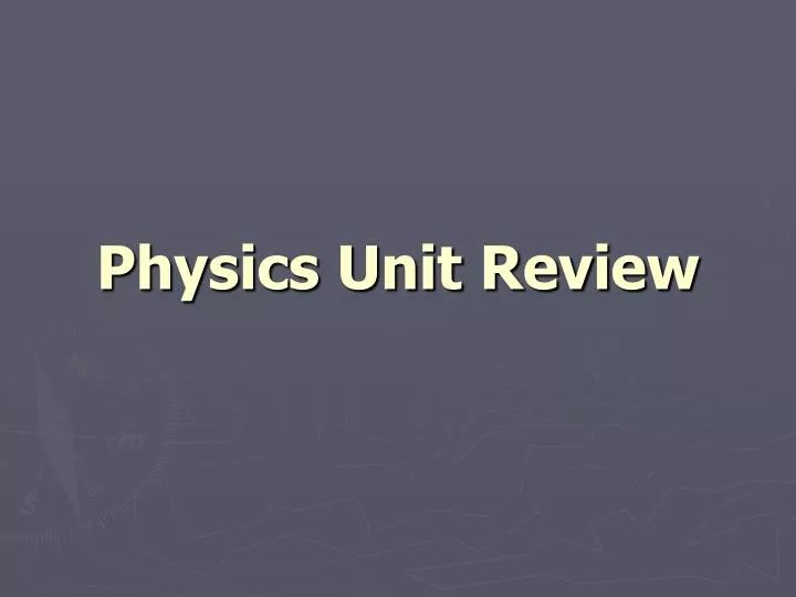PPT Physics Unit Review PowerPoint Presentation, free download ID
