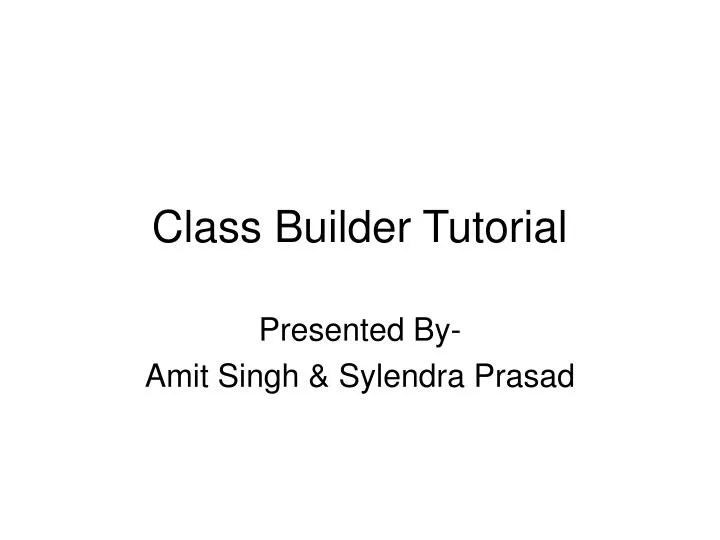 PPT Class Builder Tutorial PowerPoint Presentation, free download