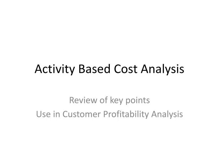 PPT Activity Based Cost Analysis PowerPoint Presentation, free