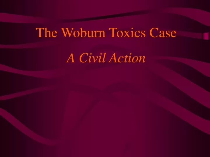 PPT The Woburn Toxics Case A Civil Action PowerPoint Presentation