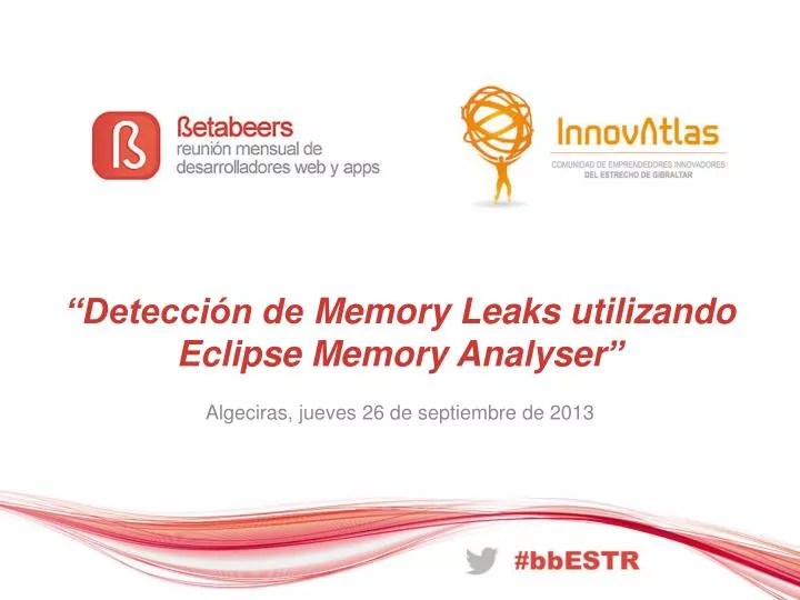 PPT “Detección de Memory Leaks utilizando Eclipse Memory Analyser