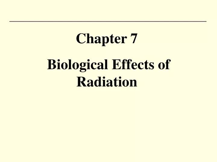 PPT Chapter 7 Biological Effects of Radiation PowerPoint Presentation