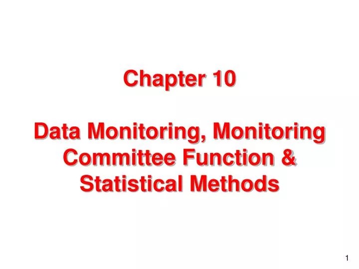 PPT Chapter 10 Data Monitoring, Monitoring Committee Function