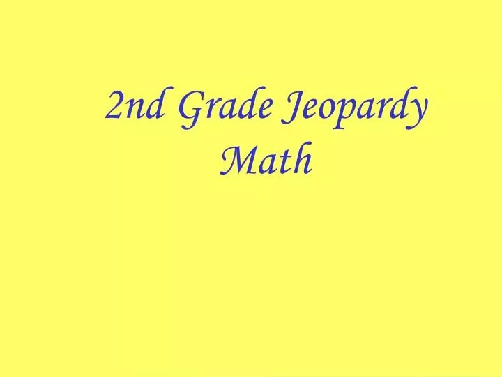 PPT 2nd Grade Jeopardy Math PowerPoint Presentation, free download