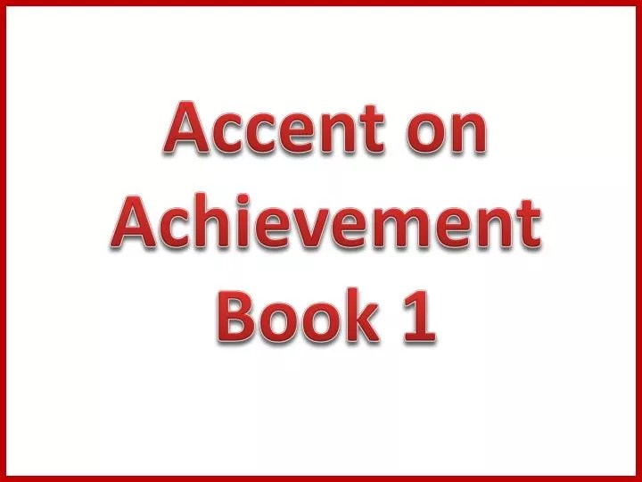 PPT Accent on Achievement Book 1 PowerPoint Presentation, free