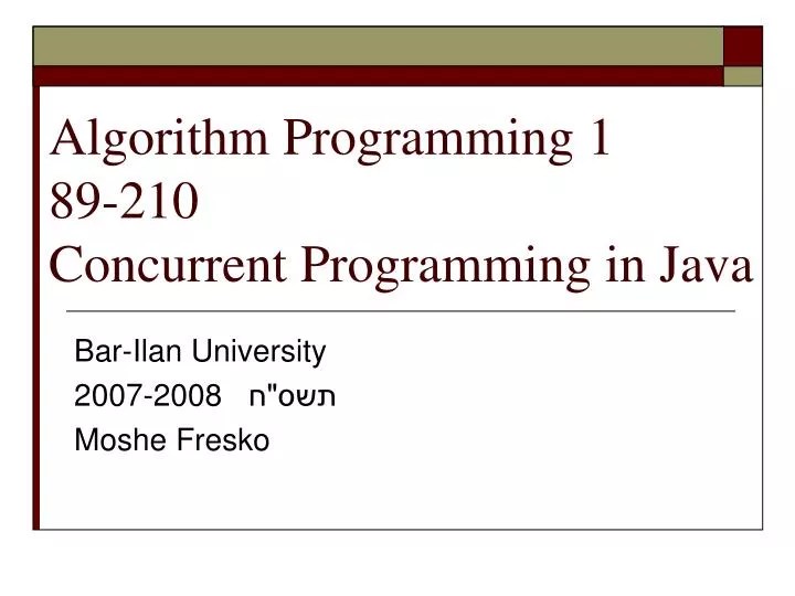 PPT Algorithm Programming 1 89210 Concurrent Programming in Java PowerPoint Presentation ID