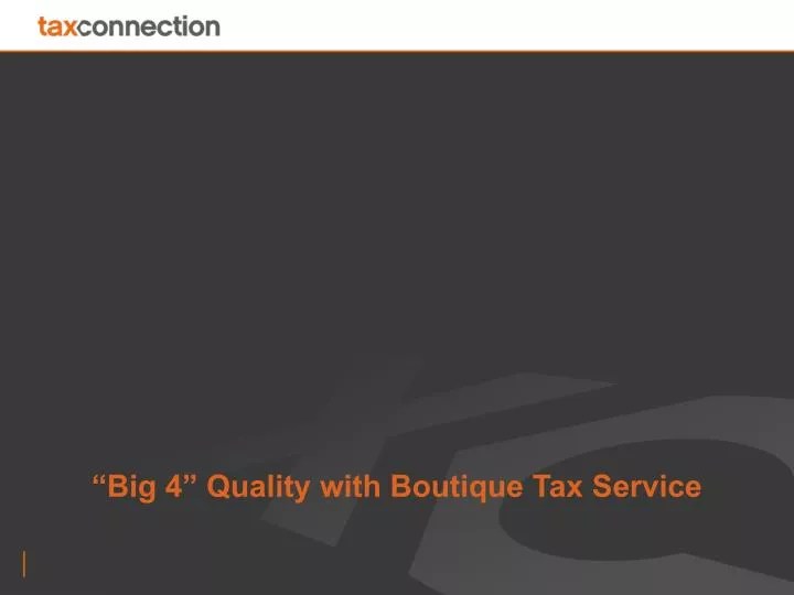 PPT “Big 4” Quality with Boutique Tax Service PowerPoint Presentation