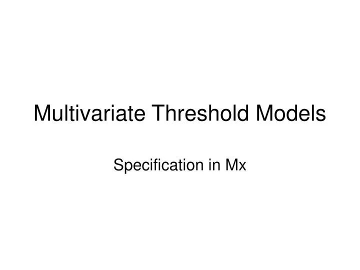 PPT Multivariate Threshold Models PowerPoint Presentation, free
