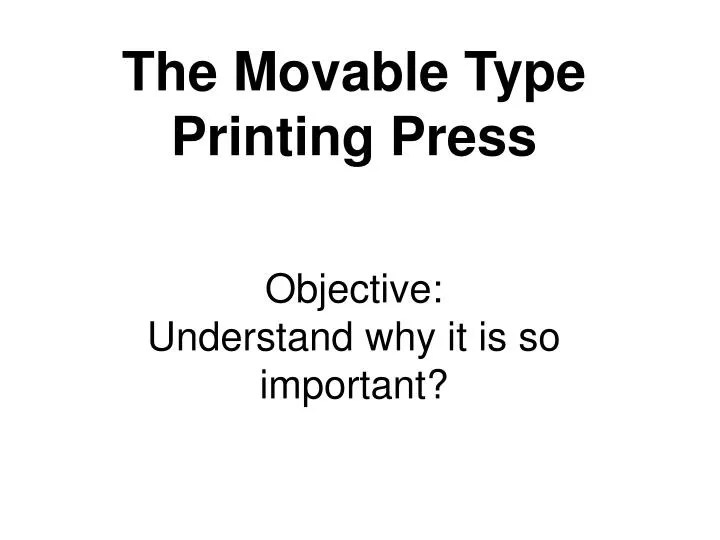 PPT The Movable Type Printing Press Objective Understand why it is