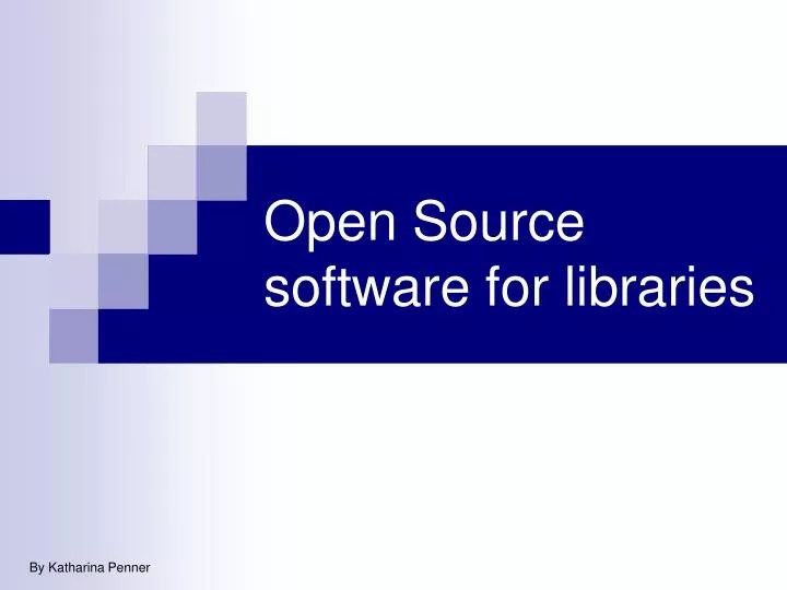PPT Open Source software for libraries PowerPoint Presentation, free download ID4536519