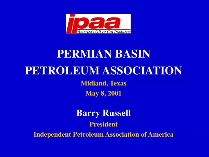 PPT PERMIAN BASIN PETROLEUM ASSOCIATION Midland, Texas May 8, 2001