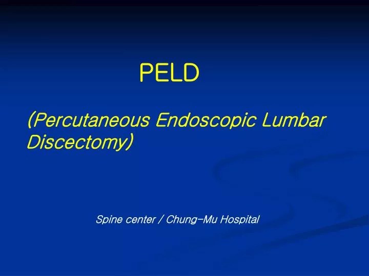 PPT PELD (Percutaneous Endoscopic Lumbar Discectomy) PowerPoint