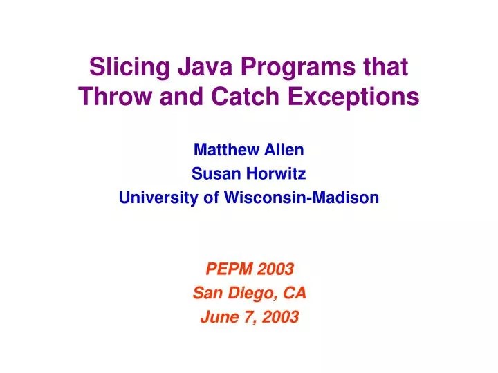 PPT Slicing Java Programs that Throw and Catch Exceptions PowerPoint