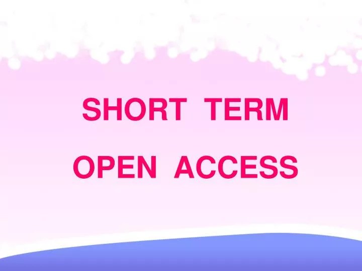 PPT SHORT TERM OPEN ACCESS PowerPoint Presentation, free download