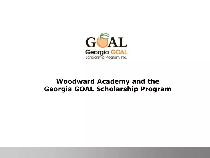 PPT Woodward Academy and the GOAL Scholarship Program