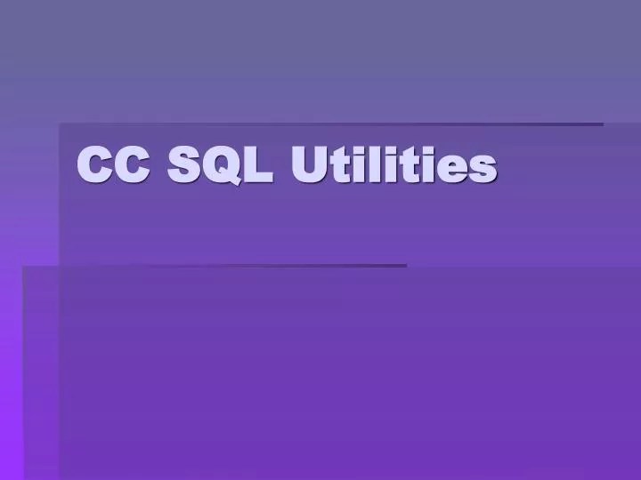 PPT CC SQL Utilities PowerPoint Presentation, free download ID4966106