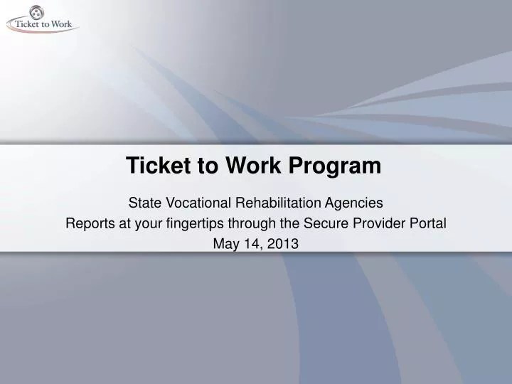 PPT Ticket to Work Program PowerPoint Presentation, free download