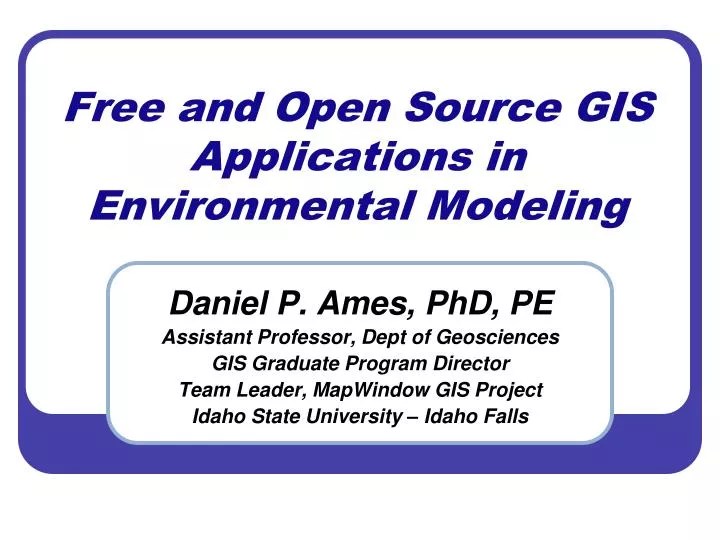 PPT Free and Open Source GIS Applications in Environmental Modeling