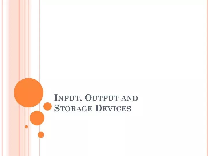 PPT Input, Output and Storage Devices PowerPoint Presentation, free