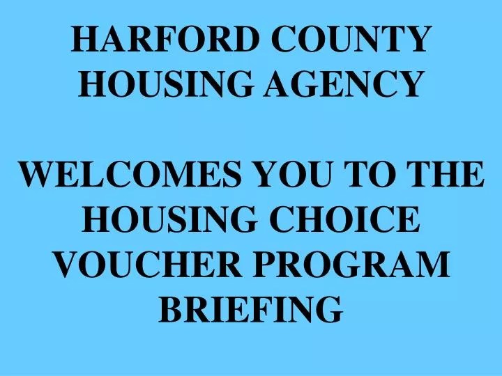 PPT HARFORD COUNTY HOUSING AGENCY YOU TO THE HOUSING CHOICE