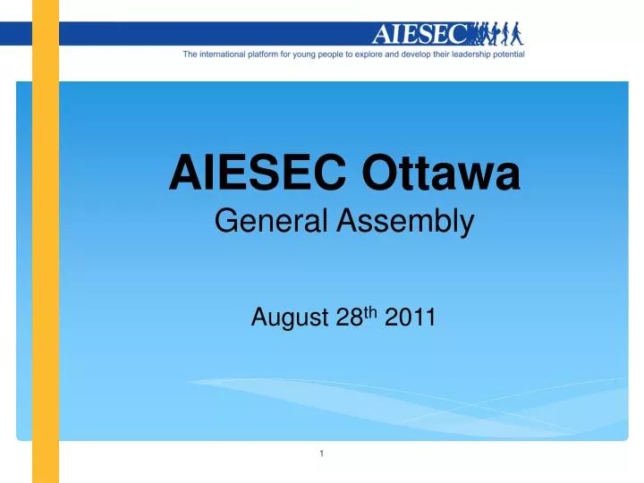 PPT AIESEC Ottawa General Assembly August 28 th 2011 PowerPoint