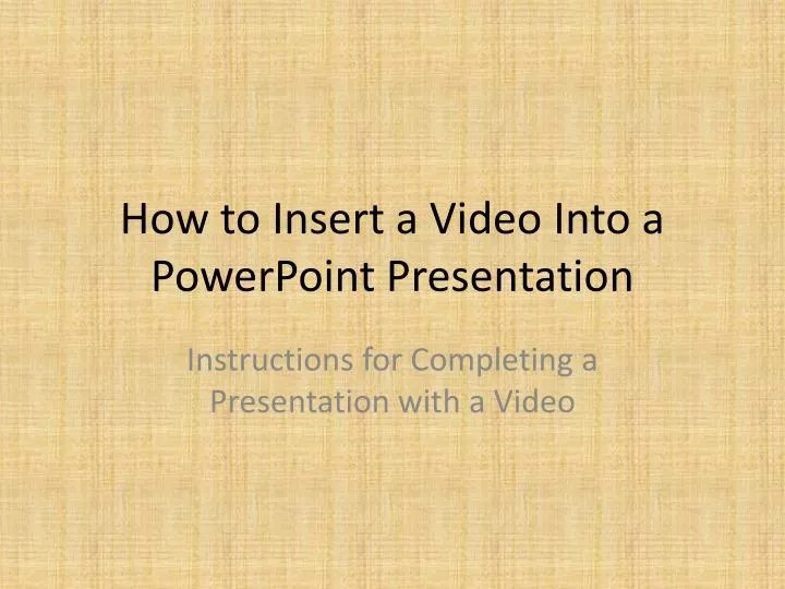 PPT How to Insert a Video Into a PowerPoint Presentation PowerPoint