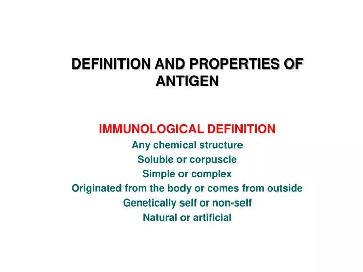 PPT DEFINITION AND PROPERTIES OF ANTIGEN IMMUNOLOGICAL DEFINITION Any chemical structure